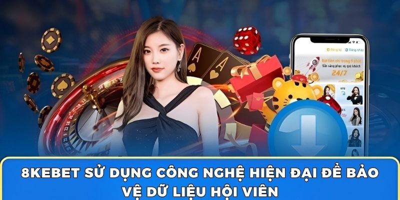 8KBET sử dụng công nghệ tiên tiến và hiện đại nhất thế giới