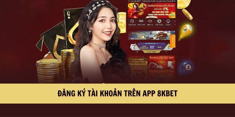 Đăng ký trên app 8KBET