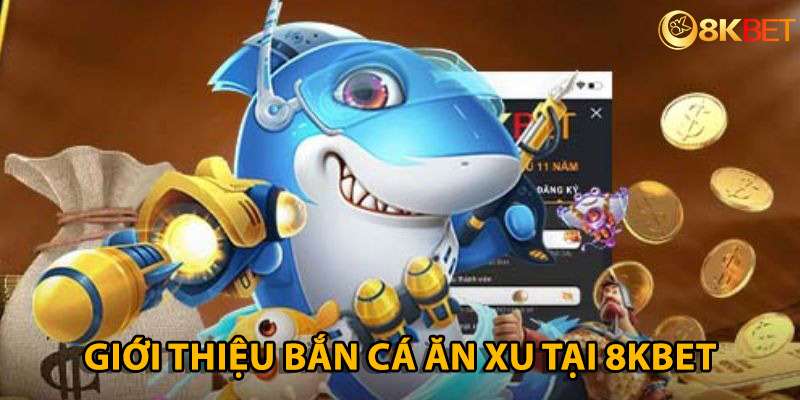 Bắn cá ăn xu vốn đã rất hot trong thời gian trước đây