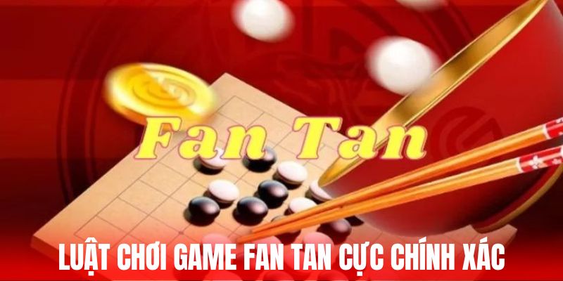 Luật chơi game Fan Tan cực chính xác