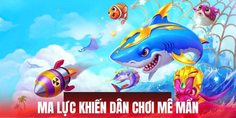 Ma lực khiến dân chơi mê mẩn