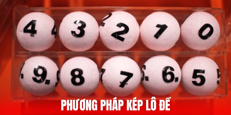 Sử dụng phương pháp kép lô đề rất tối ưu