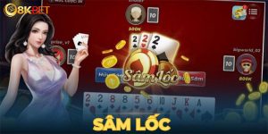 Sâm lốc 8KBET - Khám phá game bài truyền thống vạn người mê