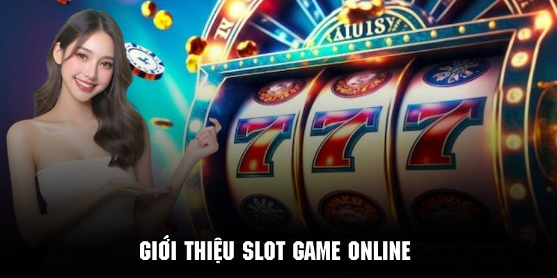 Sơ lược vài nét chính về slot game online đình đám