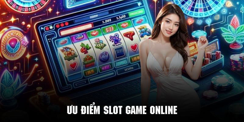 Nét cuốn hút tạo nên sự đặc trưng cho hệ thống slot game trực tuyến