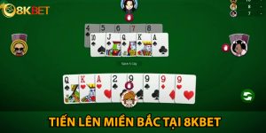 Tiến lên miền Bắc 8KBET - Thử thách kỹ năng săn tiền tỷ